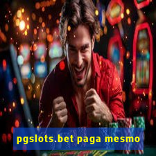 pgslots.bet paga mesmo